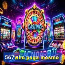 567wim paga mesmo